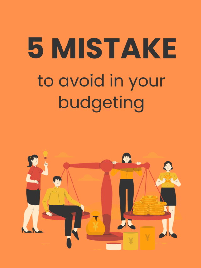 5 mistakes to avoid in your budgeting